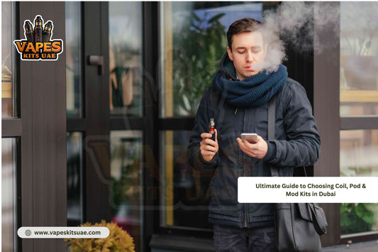 Ultimate Guide to Choosing Coil, Pod & Mod Kits in Dubai