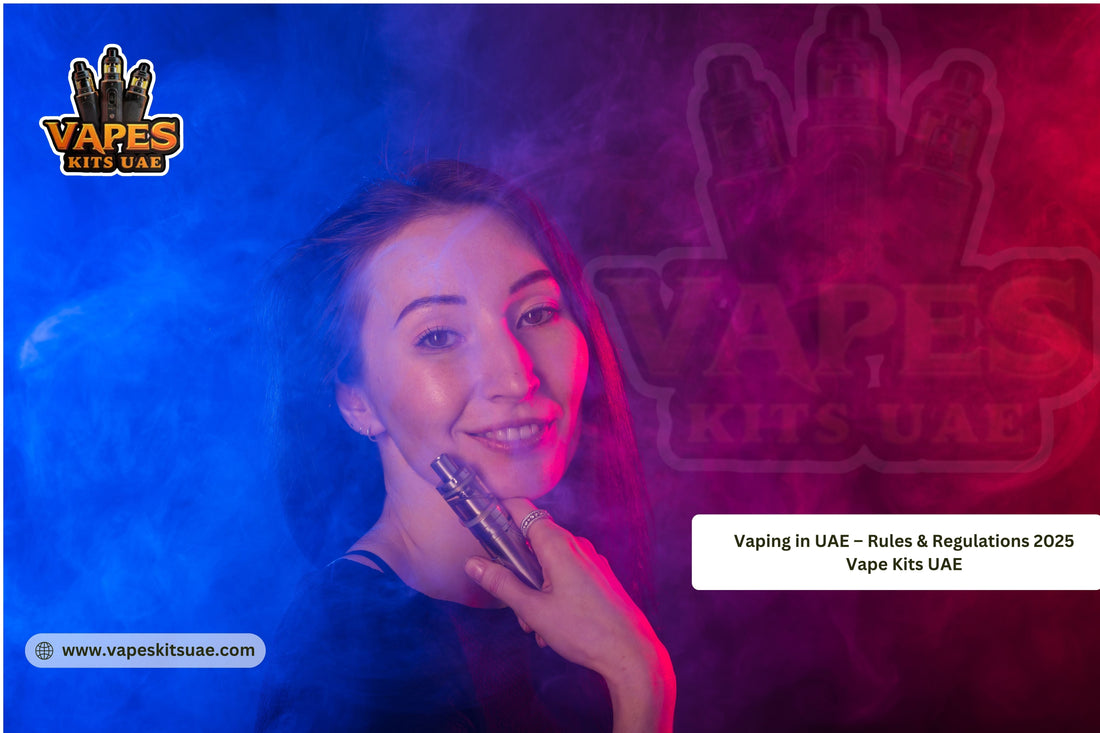 Vaping in UAE – Rules & Regulations 2025 | Vape Kits UAE